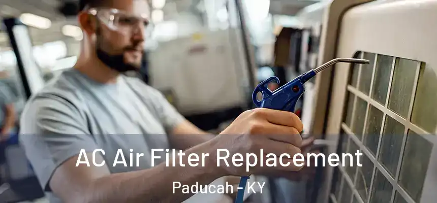  AC Air Filter Replacement Paducah - KY