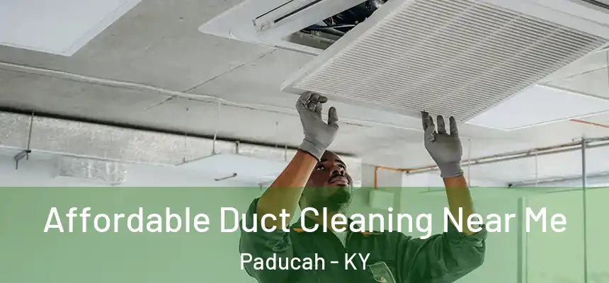 Affordable Duct Cleaning Near Me Paducah - KY