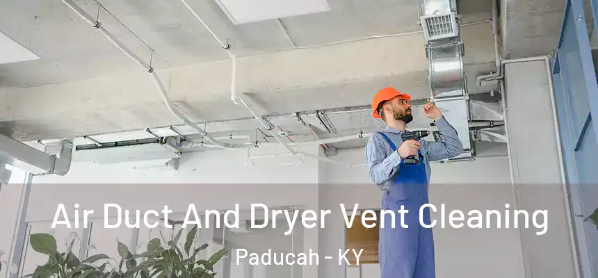 Air Duct And Dryer Vent Cleaning Paducah - KY