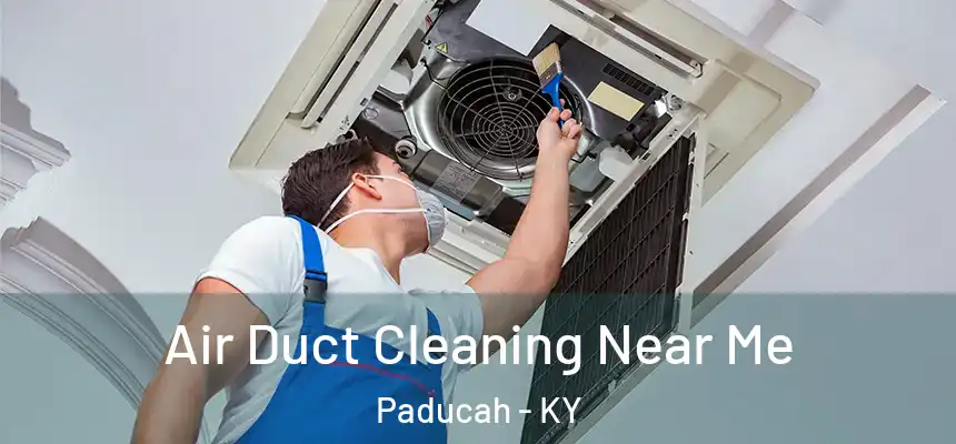 Air Duct Cleaning Near Me Paducah - KY