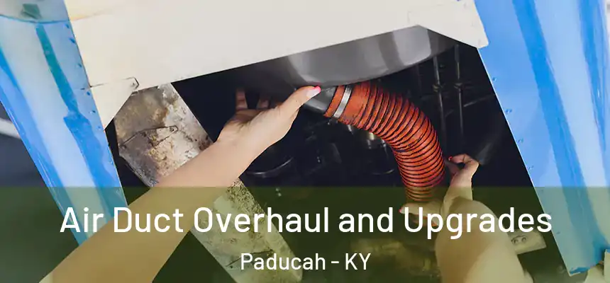 Air Duct Overhaul and Upgrades Paducah - KY