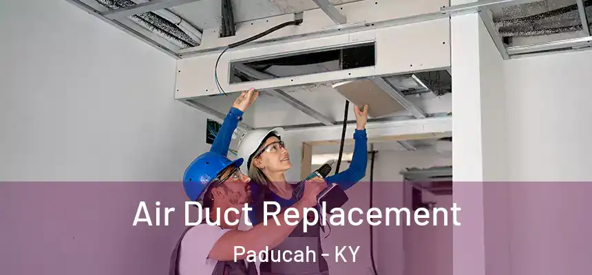  Air Duct Replacement Paducah - KY