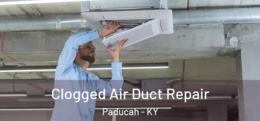 Clogged Air Duct Repair Paducah - KY