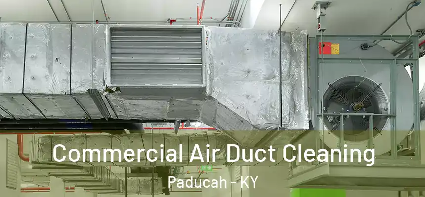 Commercial Air Duct Cleaning Paducah - KY