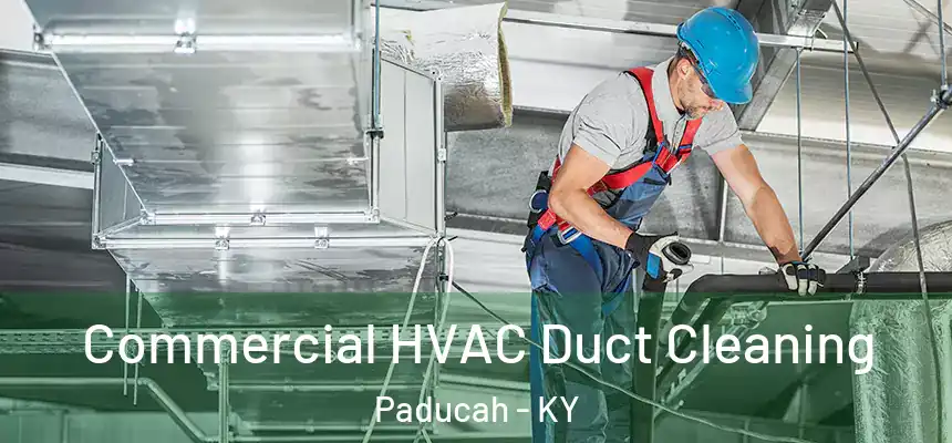 Commercial HVAC Duct Cleaning Paducah - KY