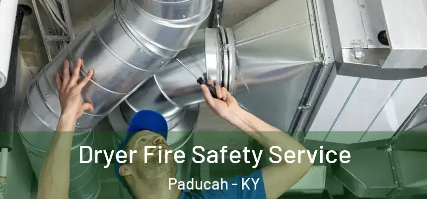  Dryer Fire Safety Service Paducah - KY