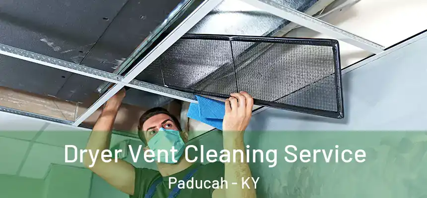  Dryer Vent Cleaning Service Paducah - KY