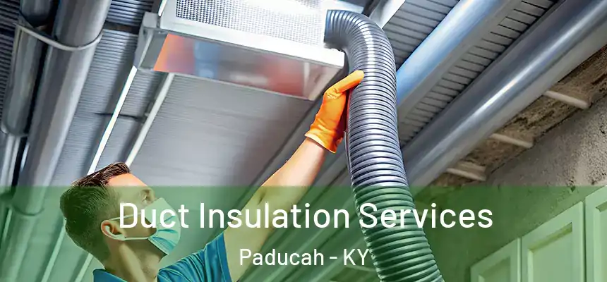  Duct Insulation Services Paducah - KY