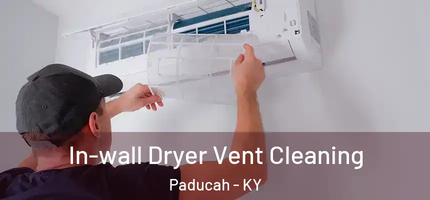 In-wall Dryer Vent Cleaning Paducah - KY