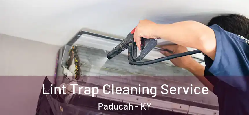  Lint Trap Cleaning Service Paducah - KY