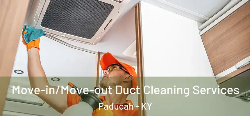  Move-in/Move-out Duct Cleaning Services Paducah - KY