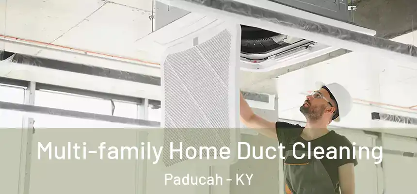 Multi-family Home Duct Cleaning Paducah - KY