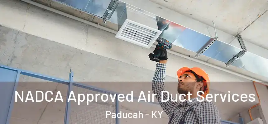 NADCA Approved Air Duct Services Paducah - KY