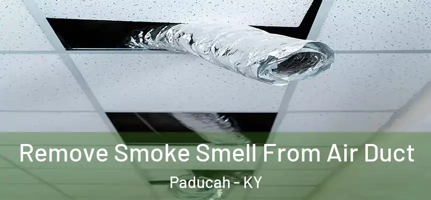 Remove Smoke Smell From Air Duct Paducah - KY