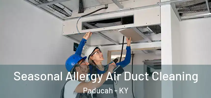 Seasonal Allergy Air Duct Cleaning Paducah - KY