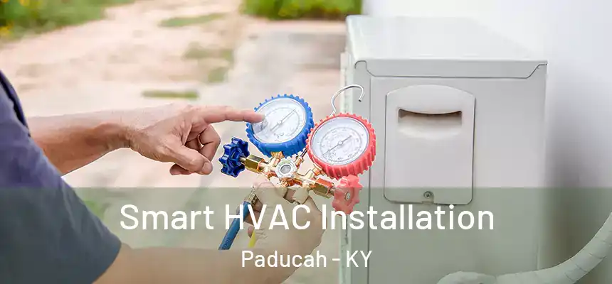  Smart HVAC Installation Paducah - KY